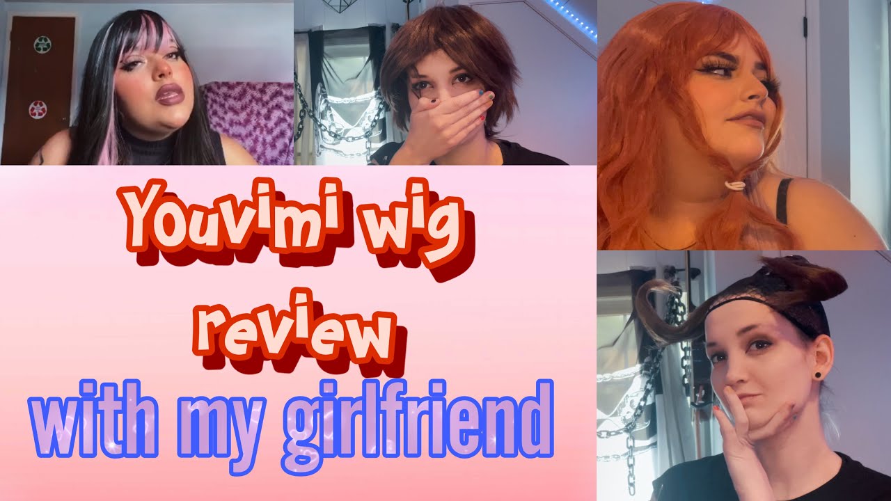 Reviewing wigs with my Girlfriend! (Youvimi)