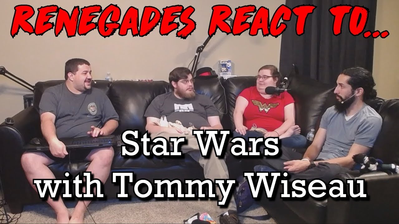 Renegades React to... Star Wars with Tommy Wiseau reactions 5e