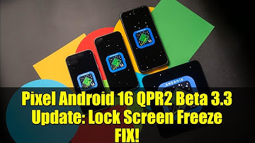 Pixel Android 16 QPR2 Beta 3.3 Update: Lock Screen Freeze FIX!