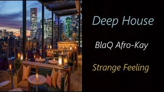BlaQ Afro-Kay - Strange Feeling | ♫ RE ♫