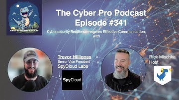 Cybersecurity Resilience requires Effective Communication with Trevor Hilligoss | CPP 341