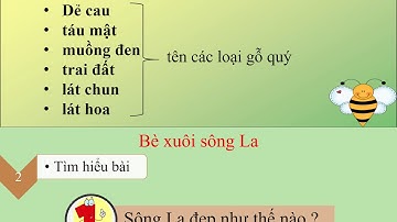 TẬP ĐỌC LỚP 4-TUẦN 21-BÈ XUÔI SÔNG LA