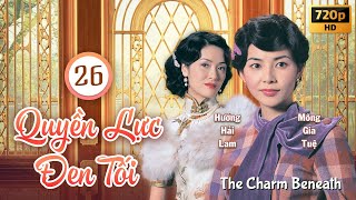 Quyền Lực Đen Tối (The Charm Beneath) 26/30 | Trần Hào, Lê Tư, Mông Gia Tuệ | TVB 2005