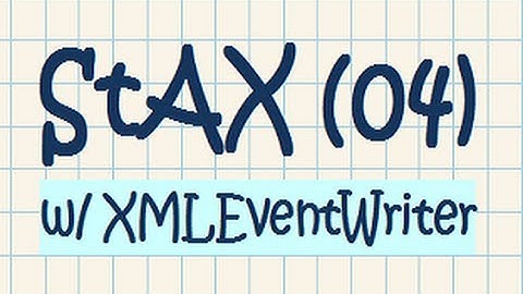 StAX (04) - XML Pull Parsing w/ XMLEventWriter