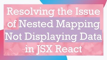 Resolving the Issue of Nested Mapping Not Displaying Data in JSX React