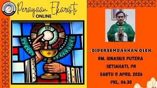 SATURDAY MASS, APRIL 11, 2026 || Saturday in the Easter Octave, 6:30 a.m. WIB