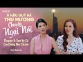 Talkshow Chuyện Ngại Nói | KM: Á hậu Thu Hương | GHEN VỚI NGƯỜI CŨ CỦA CHỒNG | Xuân Lan Official