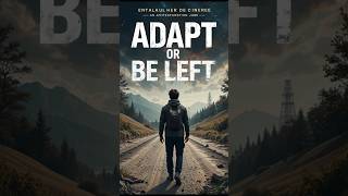 Adapt or left behind  #focusonyourself #emotionalmaturity #elderadvice #lifelessons #innerpeace