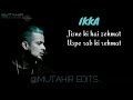 IKKA song Shuruwat Lyrics (mutahir edits).