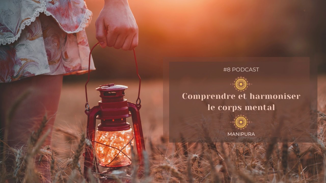 #8 Comment équilibrer le corps mental ?