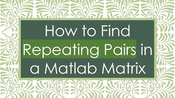 How to Find Repeating Pairs in a Matlab Matrix