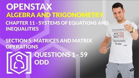 OpenStax: Algebra and Trigonometry - Chapter 11, Section 5 | Matrices and Matrix Operations