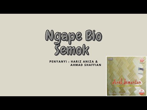 NGAPE BIO SEMOK (ANOK SEMANTAN) Lagu loghat Pahang