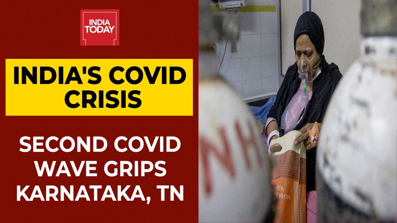 South Covid Surge: Covid Second Wave Grips Tamil Nadu & Karnataka | India Today