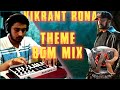 Vikrant Rona Theme Music MIX | Kichcha Sudeep | Ajaneesh Loknath