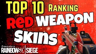 TOP 10 - RED WEAPON SKINS - Rainbow Six Siege RANKING #001 - PRESENTATION of the BEST RED SKINS