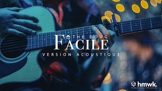 The Doug - Facile (Version Acoustique)