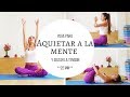 Yoga para Aquietar a la Mente y Liberar Tensión