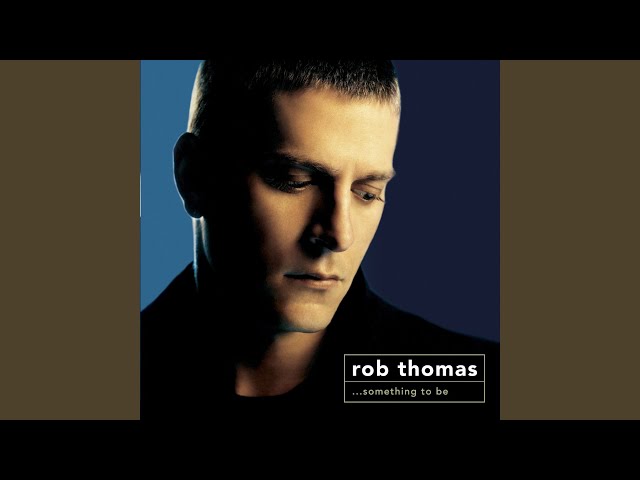 Rob Thomas - Something To Be