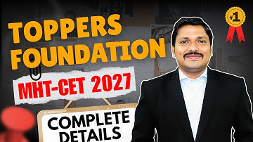 Toppers Foundation Batch Full Details | Best Course for Class 11 Students | MHT-CET 2027 Preparation