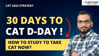30 Days to CAT DDAY | How to study to take CAT now ?