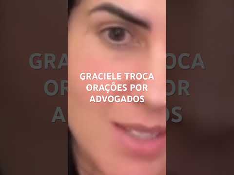 GRACIELE TROCA ORAÇÕES POR ADVOGADOS #shots