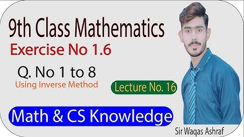 9th Class Maths, Exercise 1.6 using Inverse Method || Lecture No 17 ||Waqas Ashraf