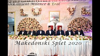 ♫ Ork Orient Milence &amp; Erol ♫ - &quot; Makedonski Splet 2020 &quot;