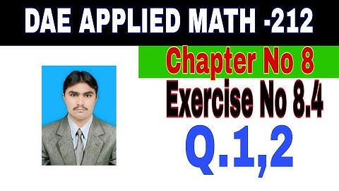 DAE Math 212|| 2nd year || Applied Mathematics- 212||Chapter No 8|| Exercise  8.4||Question 1,2