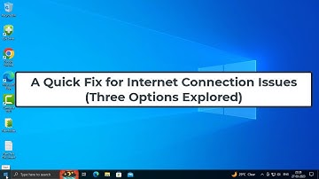 A Quick Fix for Internet Connection Issues (Three Options Explored)