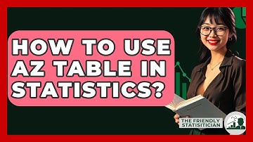 How To Use AZ Table In Statistics? - The Friendly Statistician