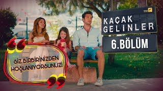 Kaçak Gelinler 6.Bölüm - Gerçeği itiraf edememek!