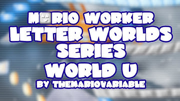 Mario Worker Letter Worlds Series v1.0 • World U • Captions