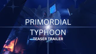 FE2CM: Primordial Typhoon // TEASER TRAILER