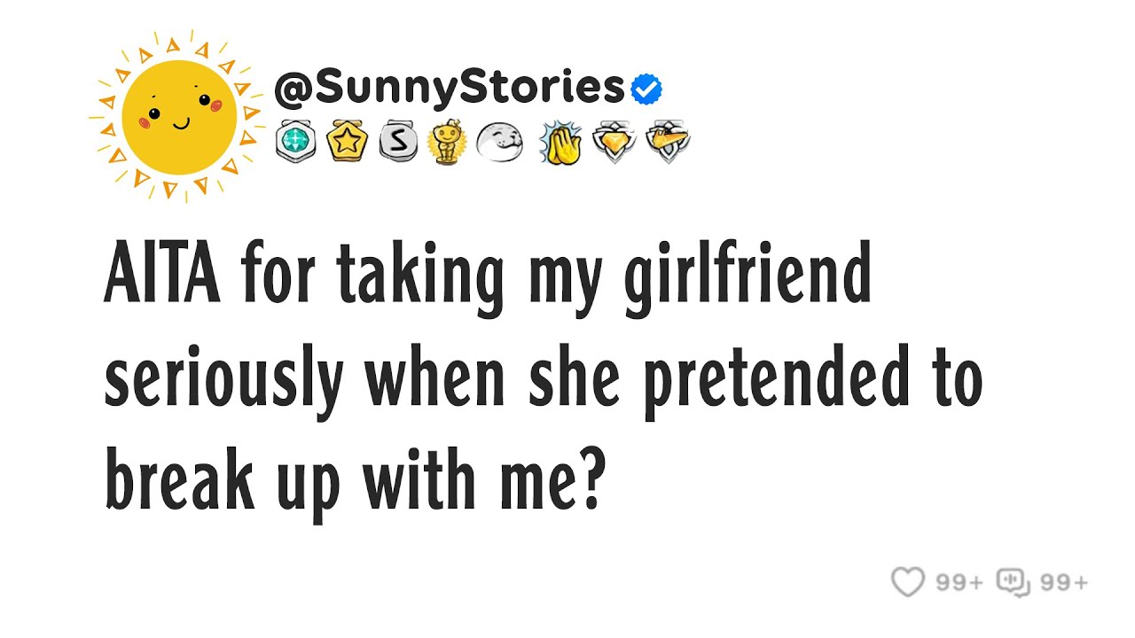 АИТА за то, что ты восприняла мою девушку всерьез, когда она притворилась, что рассталась со мной?