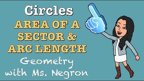 Area of a Sector and Arc Length | Geometry with Ms. Negron