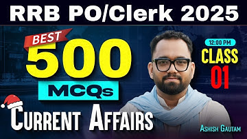 IBPS RRB PO & Clerk Mains 2025 | Class-1| RRB PO Mains Best 500 MCQs Current Affairs | By Ashish Sir