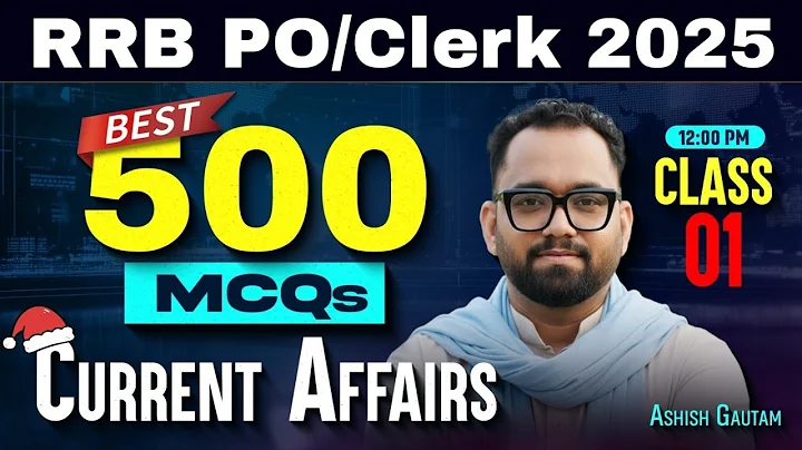 IBPS RRB PO & Clerk Mains 2025 | Class-1| RRB PO Mains Best 500 MCQs Current Affairs | By Ashish Sir