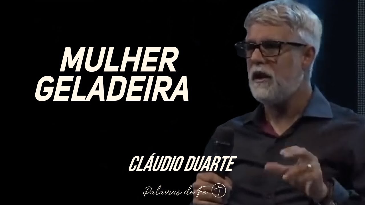 Cláudio Duarte – Mulher Geladeira | Palavras de Fé