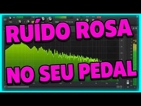 TUTORIAL] COMO EU PASSO O PINK NOISE (RUÍDO ROSA) PELOS PEDAIS