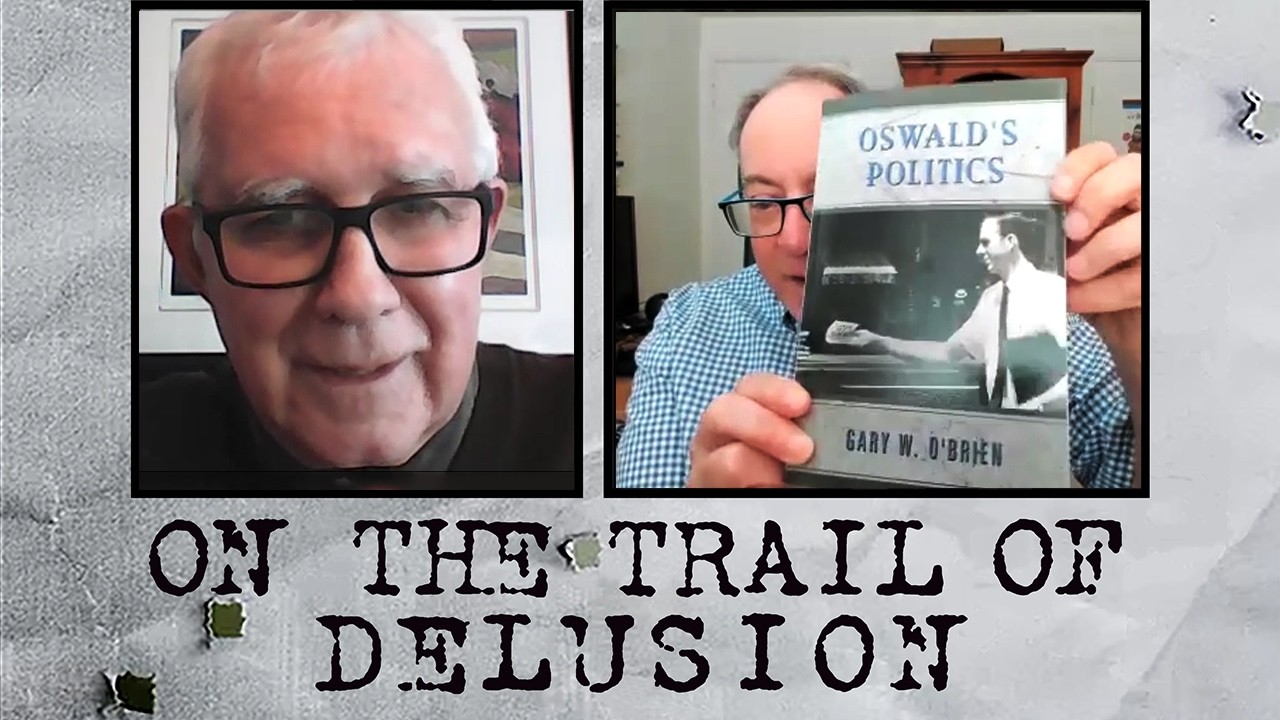 On the Trail of Delusion, Episode 51, with Gary O'Brien on Oswald's Politics