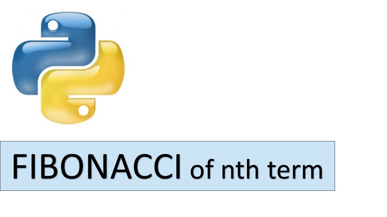 Python Tutorial 13: Python Program to find the nth term of Fibonacci ...