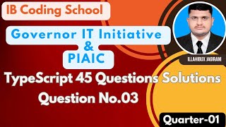 E-03 Governor IT Initiative 45 Questions/Exercises TypeScript Series #governorsindhinitiative #piaic