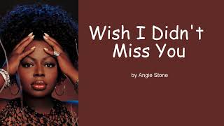 Video thumbnail of "Wish I Didn't Miss You by Angie Stone (Lyrics)"