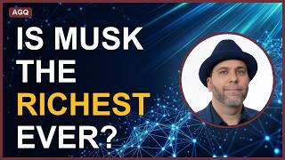 Is Elon Musk the Richest Person in History?