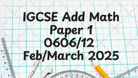 IGCSE Additional Mathematics  Paper 1 0606/12 Feb/March 2025