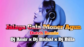Tumi Jalaya Gala Moner Agun _ Dutch Remix ( Dj Amir x Dj Bishal)  Dj Billa BPR 🎧 