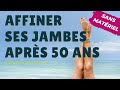 Comment affiner ses jambes aprs 50 ans 