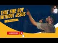 THAT FINE BOY WITHOUT JESUS FULL MUSIC || BY EBUKA SONGS #ebukasongs #viral #revival #worship