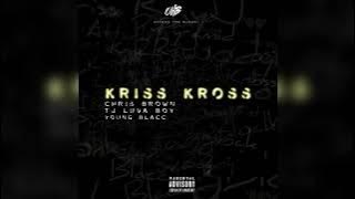 Chris Brown - Kriss Kross Ft. Young Blacc & Tj Luva Boy (OHB) Attack The Block￼